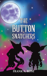 Title: The Button Snatchers, Author: Frank a Rose