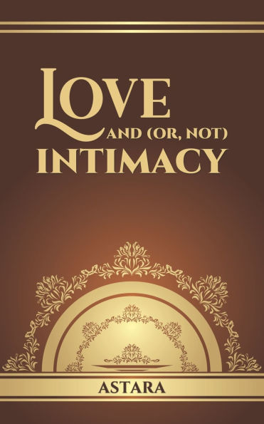 Love and (or, Not) Intimacy
