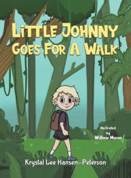 Title: Little Johnny Goes For A Walk, Author: Krystal Lee Hansen-Peterson