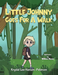 Title: Little Johnny Goes For A Walk, Author: Krystal Lee Hansen-Peterson