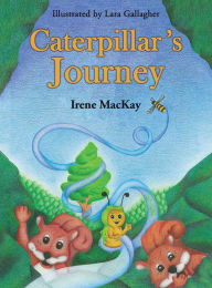 Title: Caterpillar's Journey, Author: Irene MacKay