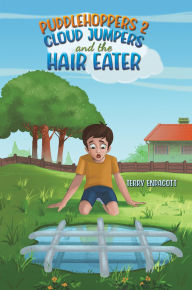 Title: Puddlehoppers 2 : Cloud Jumpers and the Hair Eater, Author: Terry Endacott