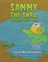 Title: Sammy the Snail Delivers the Mail, Author: Carole May Brownjohn