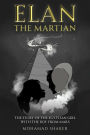 Elan - The Martian: The Story of the Egyptian Girl with the Boy from Mars
