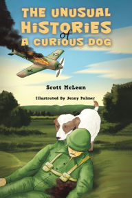 Title: The Unusual Histories of a Curious Dog, Author: Scott McLean