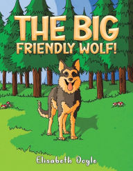 Title: The Big Friendly Wolf!, Author: Elisabeth Doyle