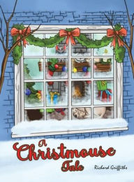 Title: A Christmouse Tale, Author: Richard Griffiths