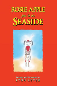Title: Rosie Apple Goes to the Seaside, Author: Lynn Lever