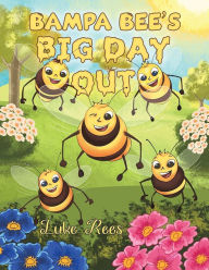 Title: Bampa Bee's Big Day Out, Author: Luke Rees