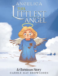 Title: Angelica: The Littlest Angel, Author: Carole May Brownjohn