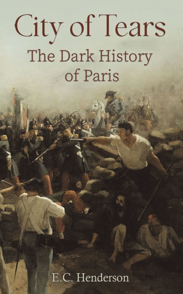 City of Tears: The Dark History Paris