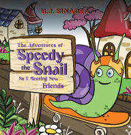 Title: The Adventures of Speedy the Snail: No 1: Meeting New Friends, Author: B.J. Sinagra