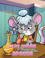 Title: The Lady Mouse Who Lost Her Spouse, Author: Ruth Leggott