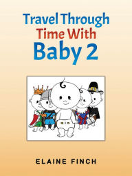 Title: Travel Through Time With Baby 2, Author: Elaine Finch