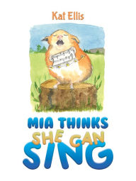 Title: Mia Thinks She Can Sing, Author: Kat Ellis