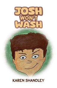 Title: Josh Won't Wash, Author: Karen Shandley