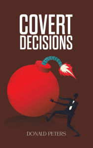 Title: Covert Decisions, Author: Donald Peters