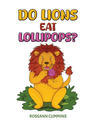 Title: Do Lions Eat Lollipops?, Author: Rossann Cummins