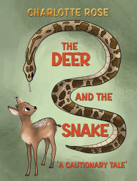 Title: The Deer and the Snake: 'A Cautionary Tale', Author: Charlotte Rose