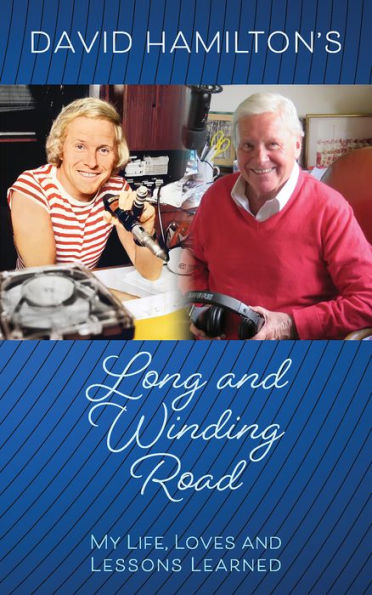 David Hamilton's Long and Winding Road: My Life, Loves and Lessons Learned