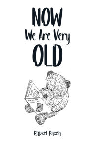 Title: Now We Are Very Old, Author: Rupert Bacon