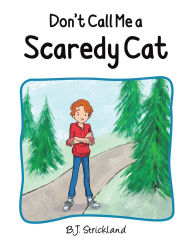 Title: Don't Call Me a Scaredy Cat, Author: B J Strickland