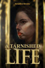 A Tarnished Life