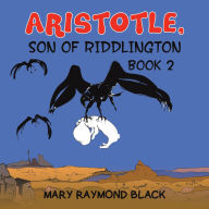 Title: Aristotle, Son of Riddlington, Author: Mary Raymond Black