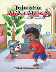 Title: Tale of a Jamaican Boy - Little T And Lasco, Author: Yvonne Morgan-McKenzie
