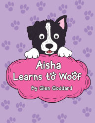 Title: Aisha Learns to Woof, Author: Glen Goddard