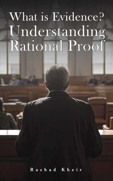 What is Evidence? Understanding Rational Proof