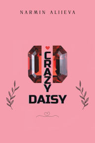 Title: Crazy Daisy, Author: Narmin Aliieva