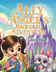 Title: Ally and Angel's Backyard Adventure, Author: Liora Sher