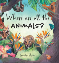 Title: Where are all the Animals?, Author: Jennifer Shakes