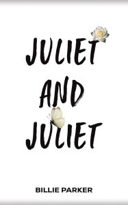 Title: Juliet and Juliet, Author: Billie Parker