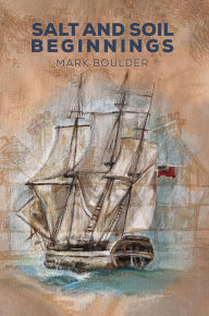 Title: Salt and Soil - Beginnings, Author: Mark Boulder