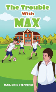 Title: The Trouble With Max, Author: Marjorie Stenning