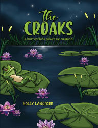 Free new ebooks download The Croaks: A Story of Frogs, Bunnies and Squirrels  by Holly Langford