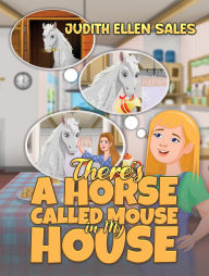 Title: There's a Horse Called Mouse in My House, Author: Judith Ellen Sales