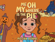 Ebooks for free download deutsch Me Oh My Where Is the Pie (English literature) by Megan Dunne 9781035884193 RTF