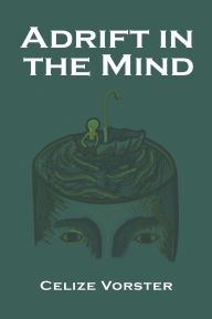 Title: Adrift in the Mind, Author: Celize Vorster