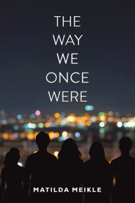 Title: The Way We Once Were, Author: Matilda Meikle