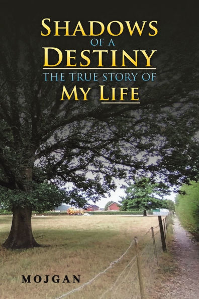 Shadows of a Destiny: The True Story of My Life