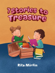 Title: 7 Stories to Treasure, Author: Rita Mirfin