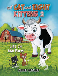 Title: A Cat and Eight Kittens 2: Life on the Farm, Author: Oliver Browne