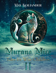 Title: Murano Mice: Tales for Wise Children II, Author: May Koliander