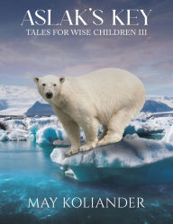 Title: Aslak s Key: Tales for Wise Children III, Author: May Koliander