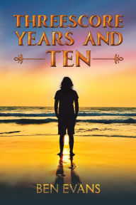 Title: Threescore Years and Ten, Author: Ben Evans