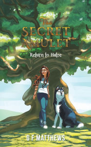 Title: The Secret Amulet Return to Hatre, Author: G F Matthews