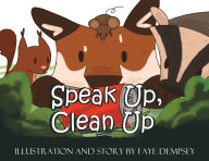 Title: Speak Up, Clean Up, Author: Faye Dempsey